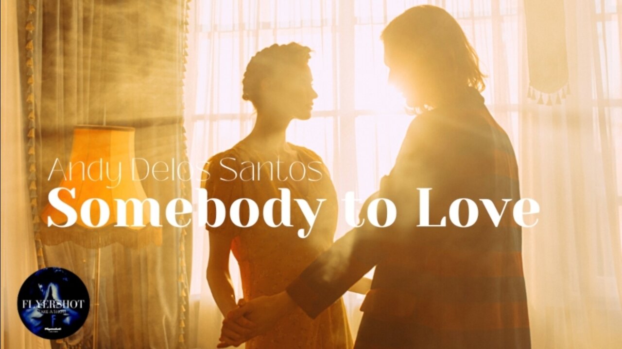 Somebody to Love /Andy Delos Santos - New Music Premiere 2021