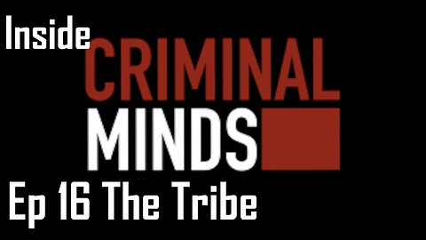 Inside Criminal Minds Ep 16 The Tribe