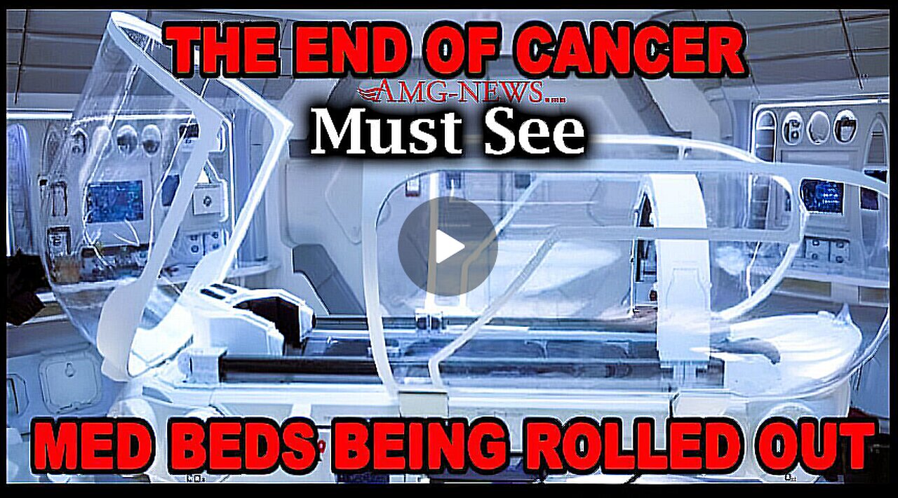 Special Report! The End of Cancer Med Beds Being Rolled Out! - MUST SEE