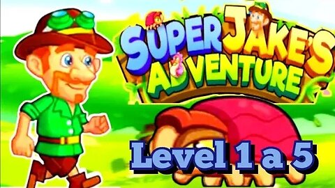 Super Jake`s Adventure: Level 1 a 5