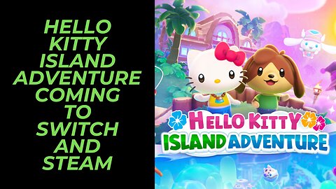 Hello Kitty Island Adventure Is Coming to Nintendo Switch & Steam from Apple Arcade in January 2025