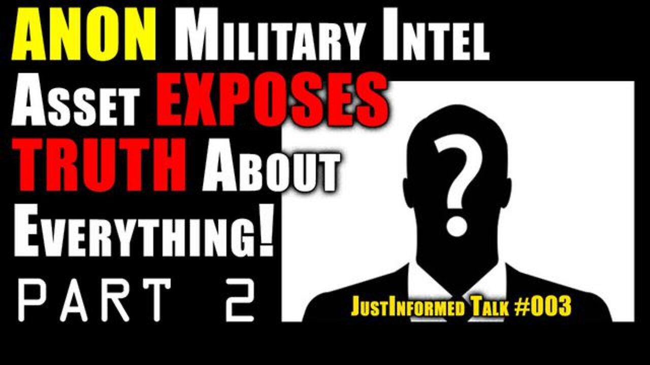 ANON MILITARY INTELLIGENCE ASSET EXPOSES TRUTH ABOUT EVERYTHING!