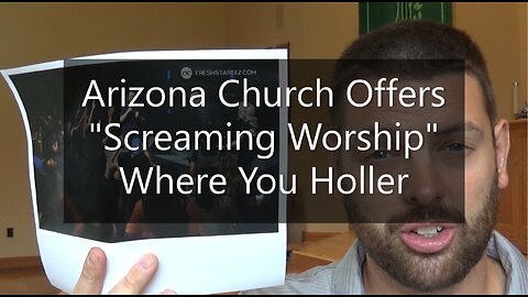 Arizona Church Offers "Screaming Worship" Where You Holler