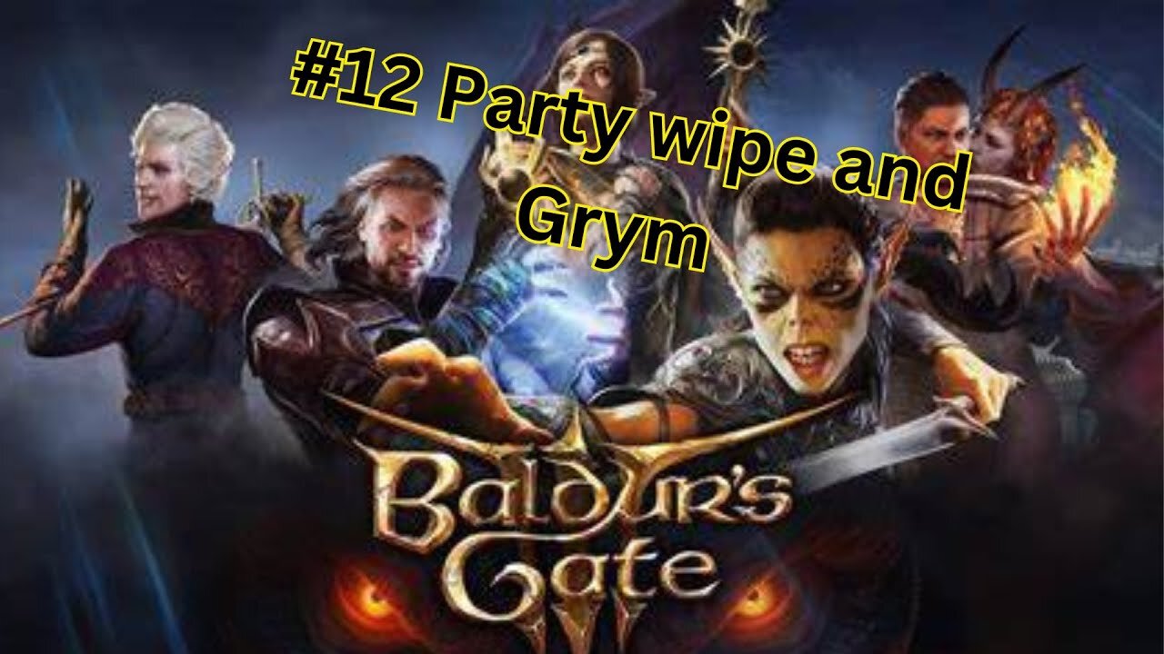 Baldurs Gate 3 :#12 Party wipe and Grym