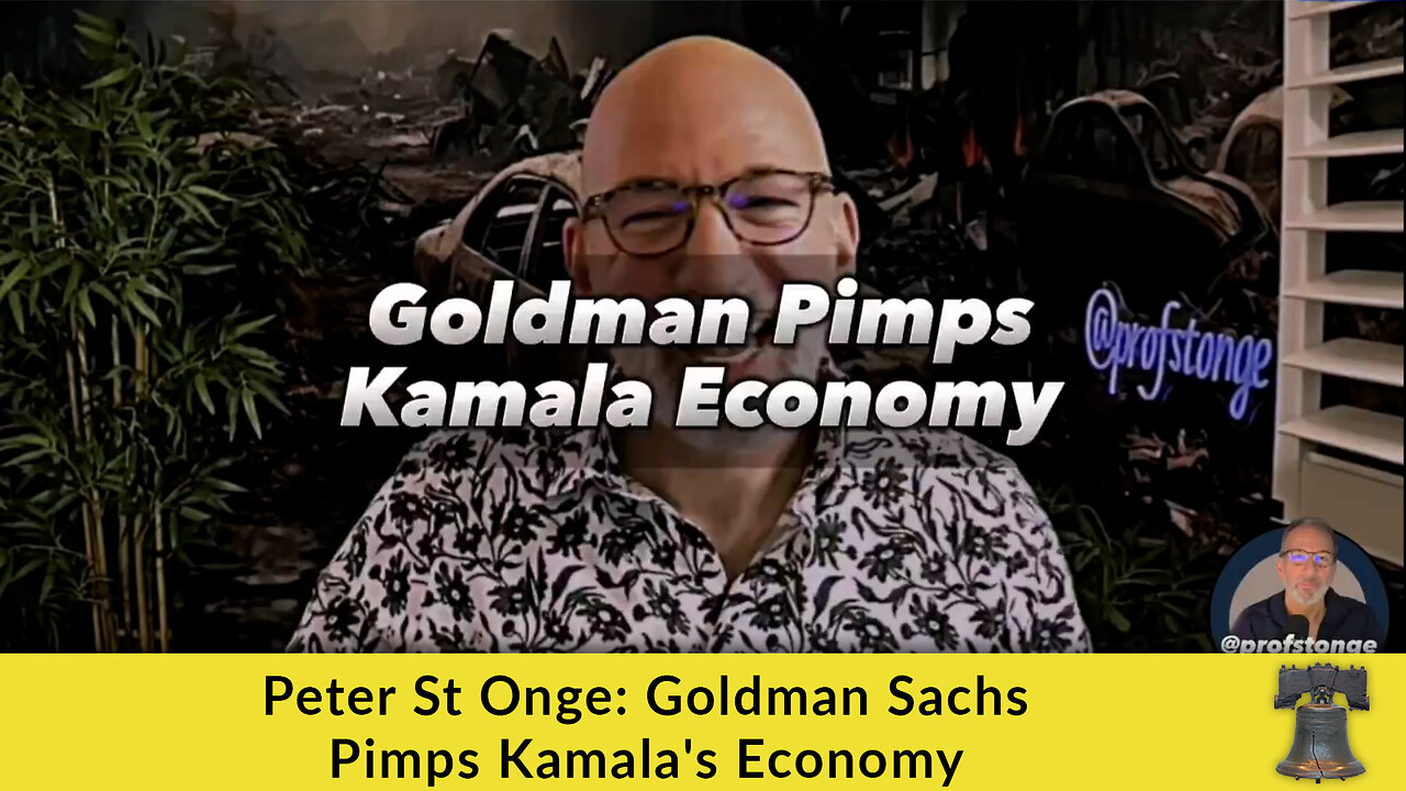 Peter St Onge: Goldman Sachs Pimps Kamala's Economy