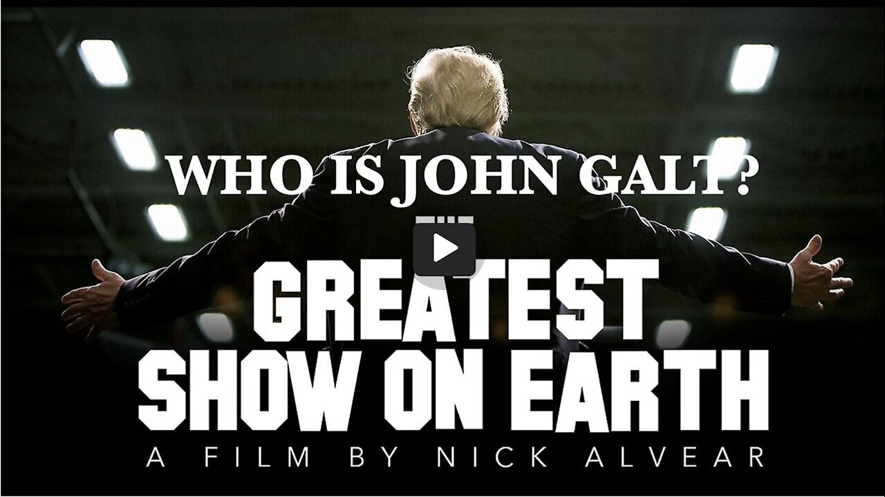 THE GREATEST SHOW ON EARTH. A FILM BY NICK ALVEAR. THX John Galt, JGANON, SGANON