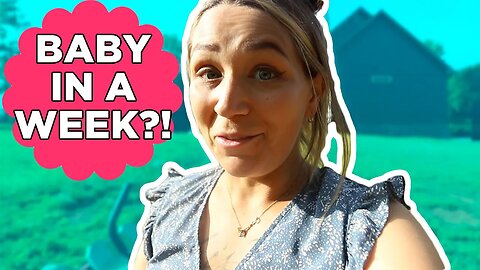 Baby within the Week?!