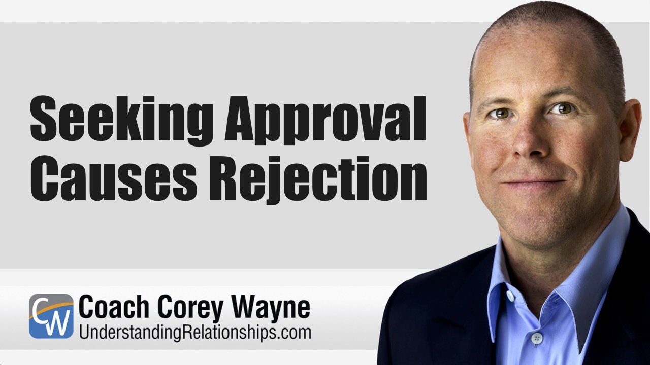 Seeking Approval Causes Rejection