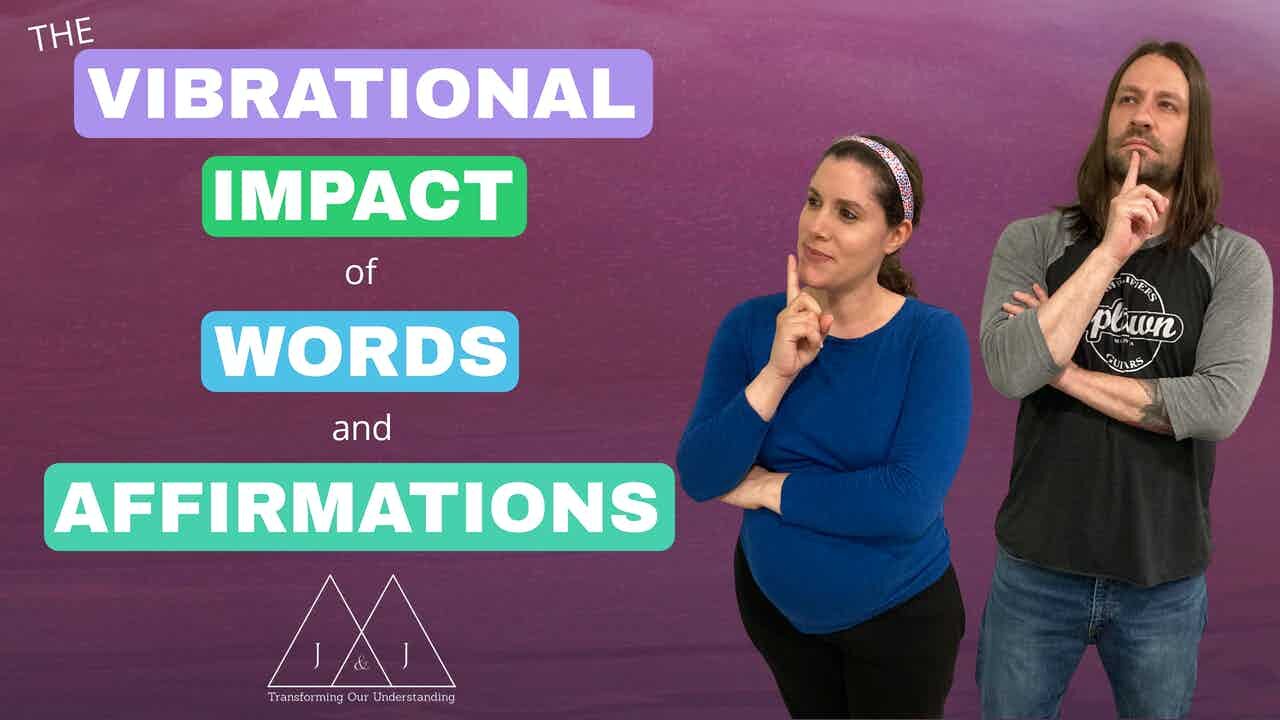 The Vibrational Impact of Words and Affirmations