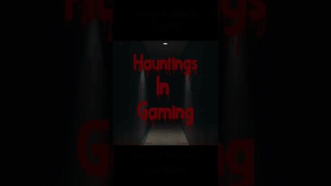 Hauntings In Gaming Trailer #Podcast