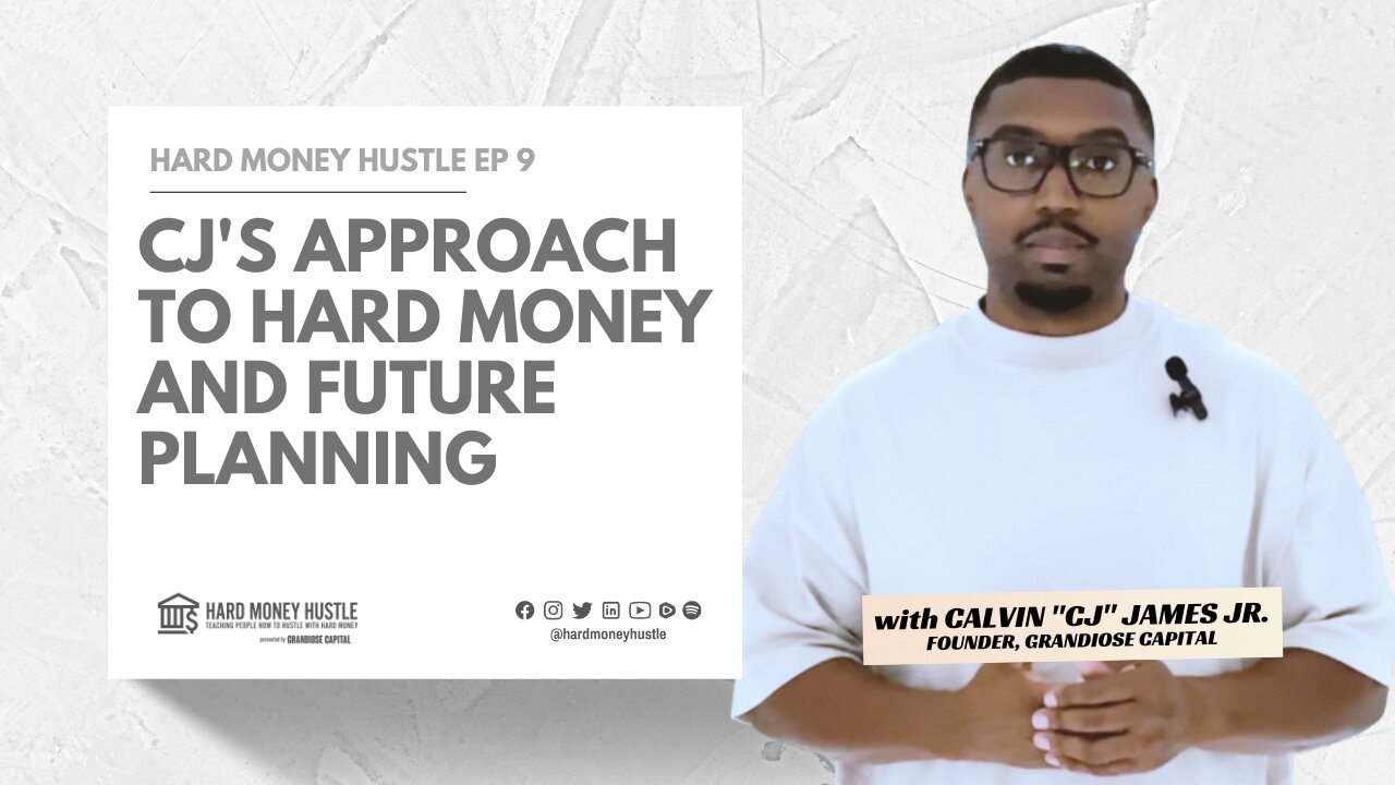 CJ's Approach to Hard Money and Future Planning | Hard Money Hustle