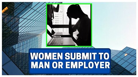 Women Will Submit To Her Man OR A Corporation @RealFemSapien