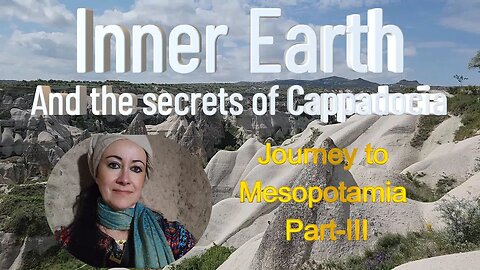 JOURNEY TO MESOPOTAMIA ~Part -3: Derinkuyu, Inner Earth & the secrets of Cappadocia (May 20 2023)