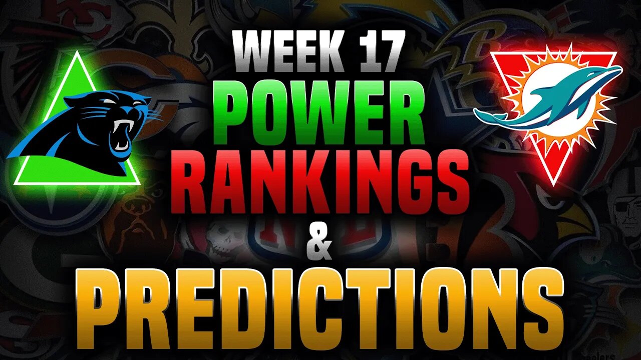 Week 17 Power Rankings & Predictions