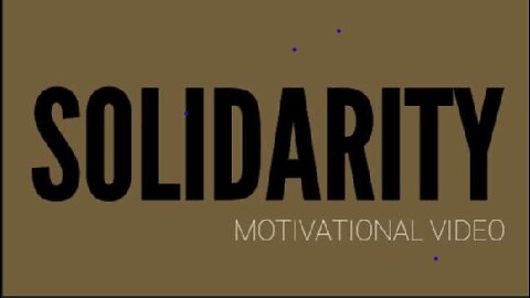 Solidarity : Motivational video