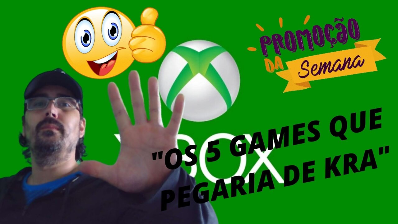 XBOX - PROMOÇÕES DA SEMANA - OS 5 JOGOS QUE EU PEGARIA DE CARA GALERA - SÉRIES DO DISTRIBUIDOR