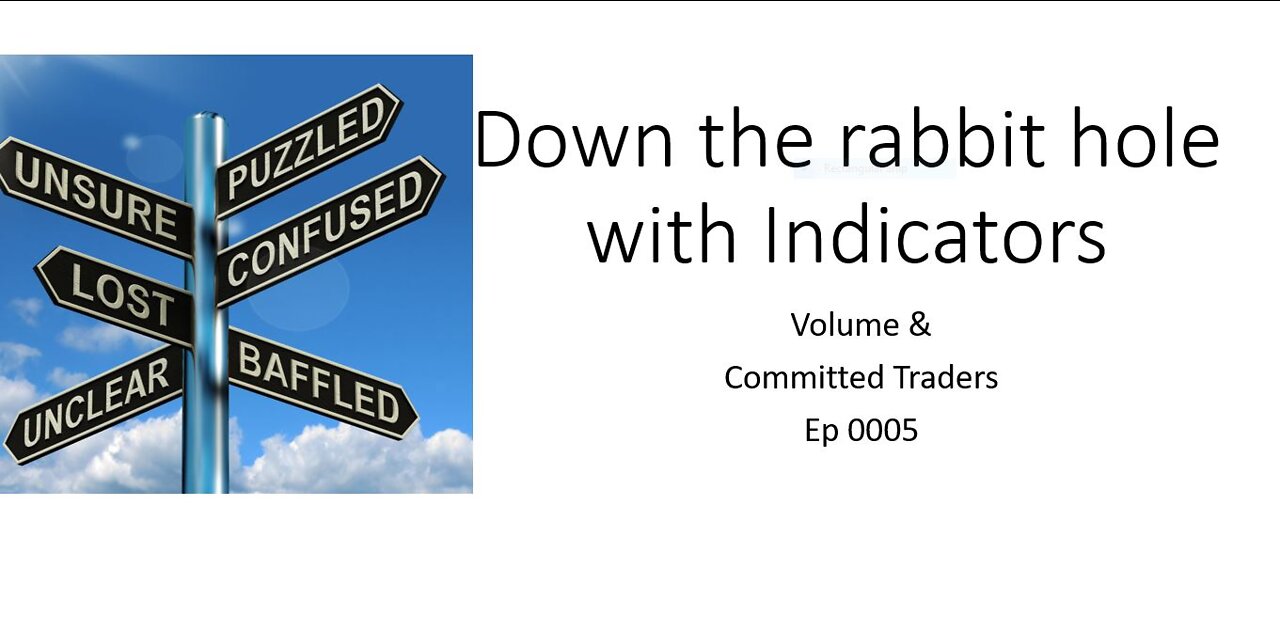 Ep 0005 Down the Rabbit hole of indicators Volume and Committed traders