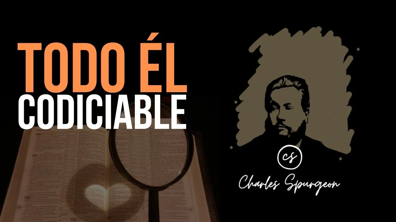 Todo Él es codiciable (Cantares 5:16) Devocional de hoy Charles Spurgeon