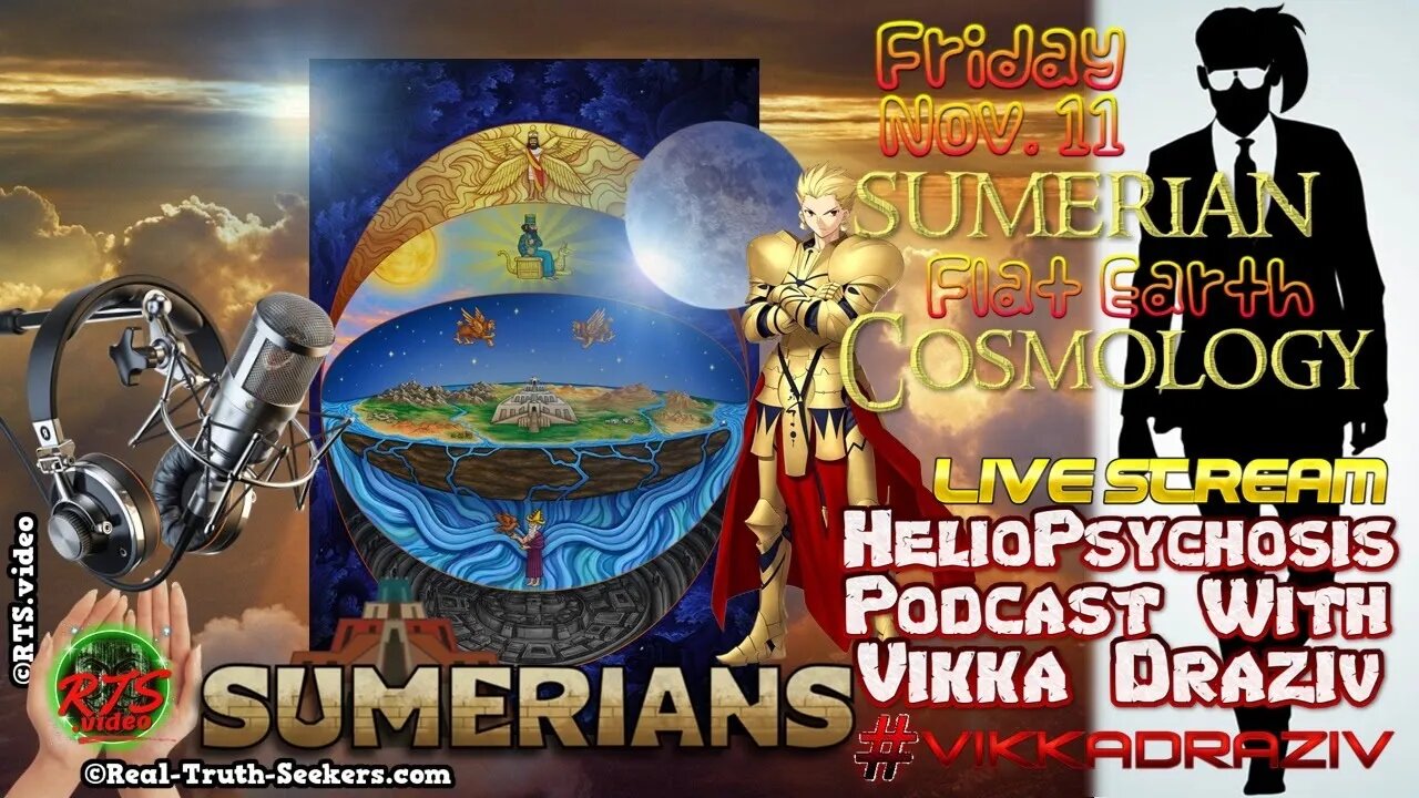 Sumerian Flat Earth Cosmology Heliopsychosis Podcast #VikkaDraziv