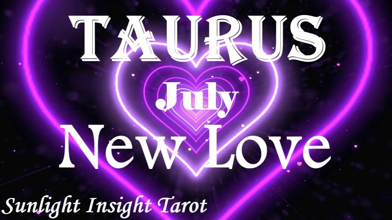 Taurus *They'll Clear The Air, The Connection Moves Forward on a Different Level* July New Love