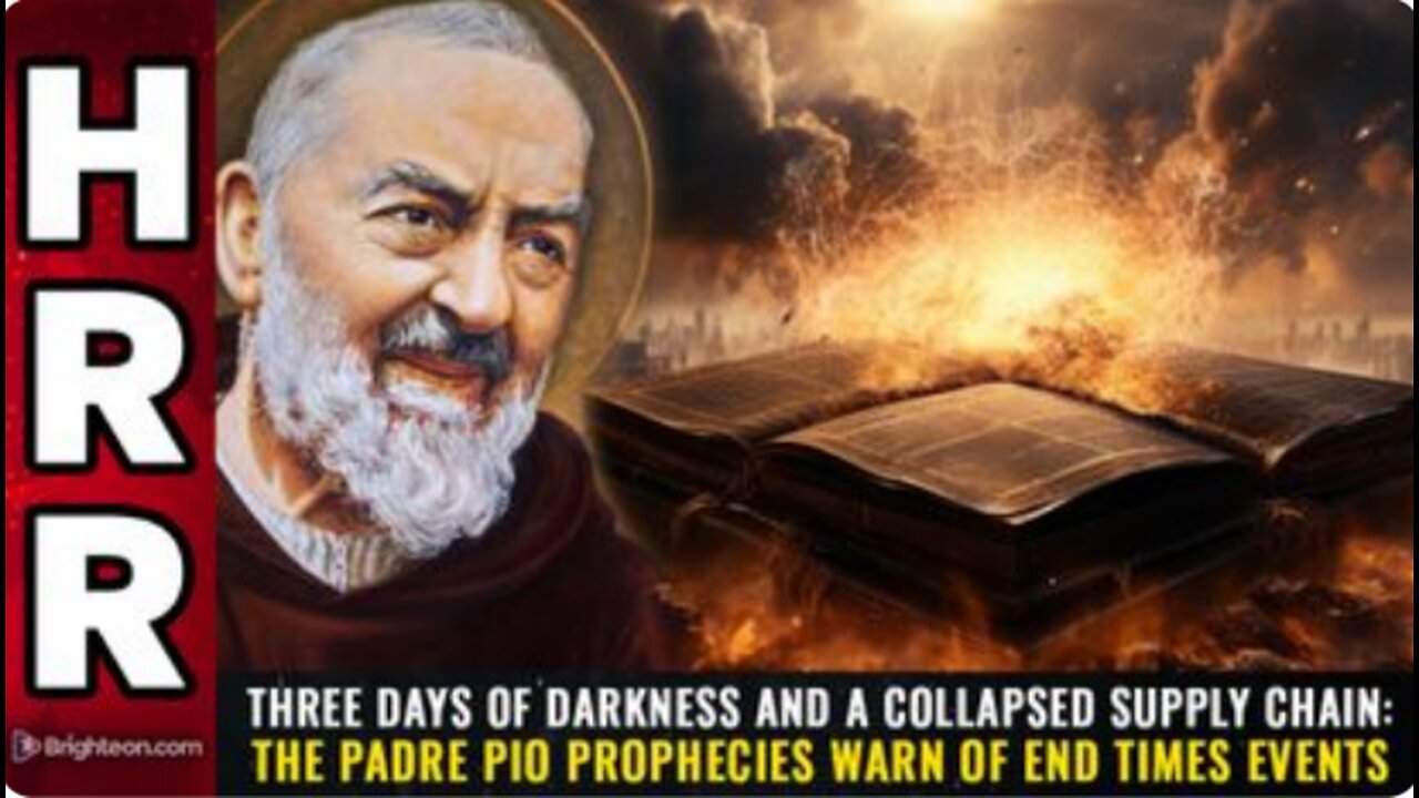 3 DAYS OF DARKNESS & a collapsed supply chain: The Padre Pio prophecies warn of END TIMES events