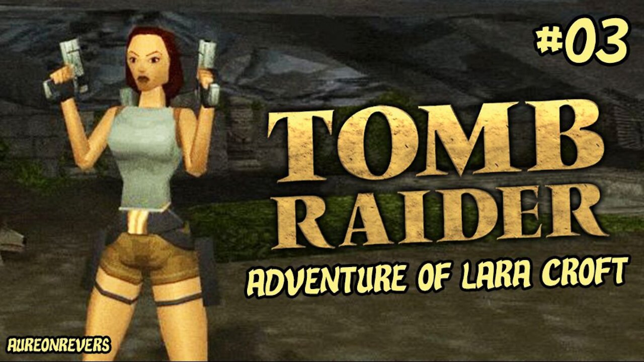 Tomb Raider: Adventure of Lara Croft Ep.03 | AureonRevers #003