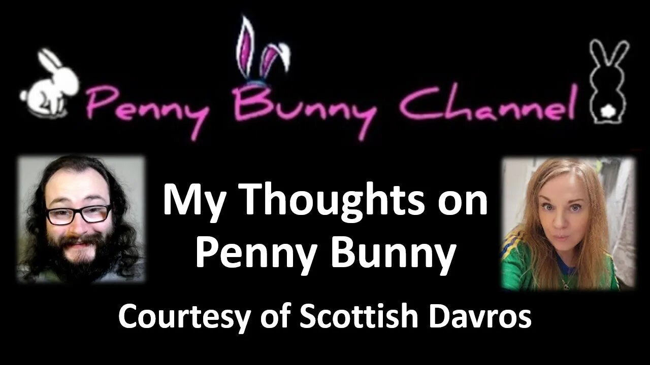 My Thoughts on Penny Bunny (Courtesy of Scottish Davros)