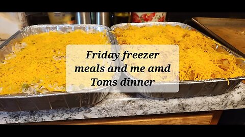 Friday freezer meals and Tom and my dinner #freezermeals