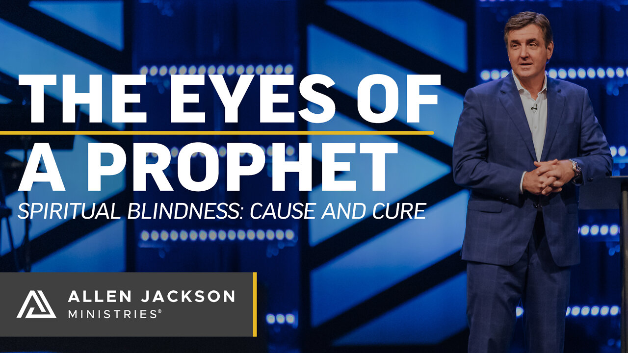 The Eyes of a Prophet - Spiritual Blindness: Cause and Cure