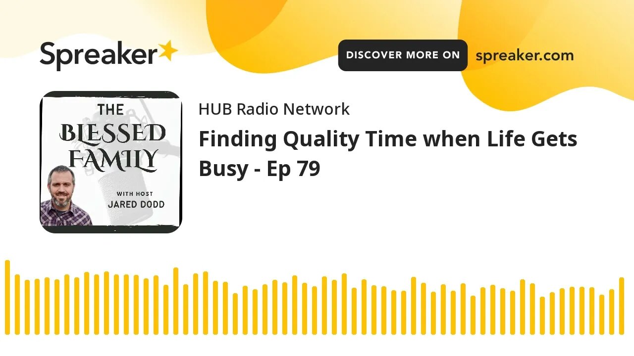 Finding Quality Time when Life Gets Busy - Ep 79