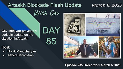 Artsakh Blockade Flash Update with Gev - Mar 6, 2023AB 20230306