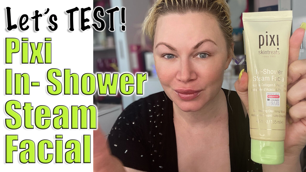 Let's Test Pixi In-Shower Steam Facial | Code Jessica10 saves you Money at All Approved Vendors