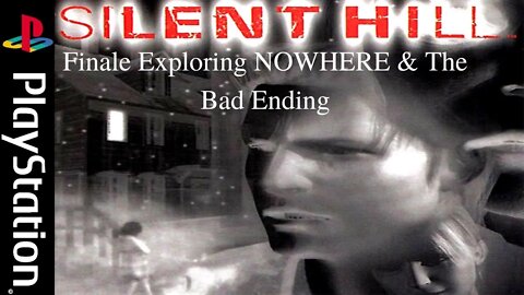 Silent Hill Finale Exploring Nowhere & The bad Ending