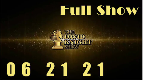 DAVID KNIGHT (Full Show) - 06_21_21 Monday