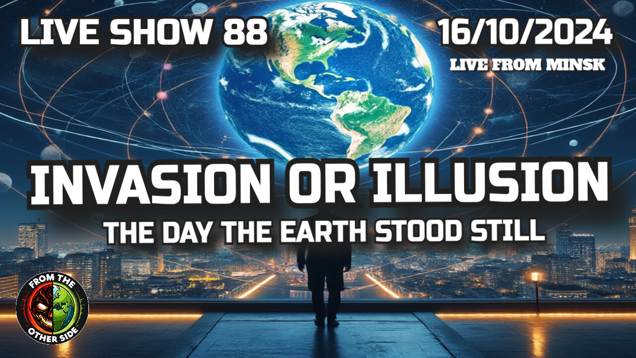 LIVE SHOW 88 - INVASION OR ILLUSION - THE DAY THE EARTH STOOD STILL