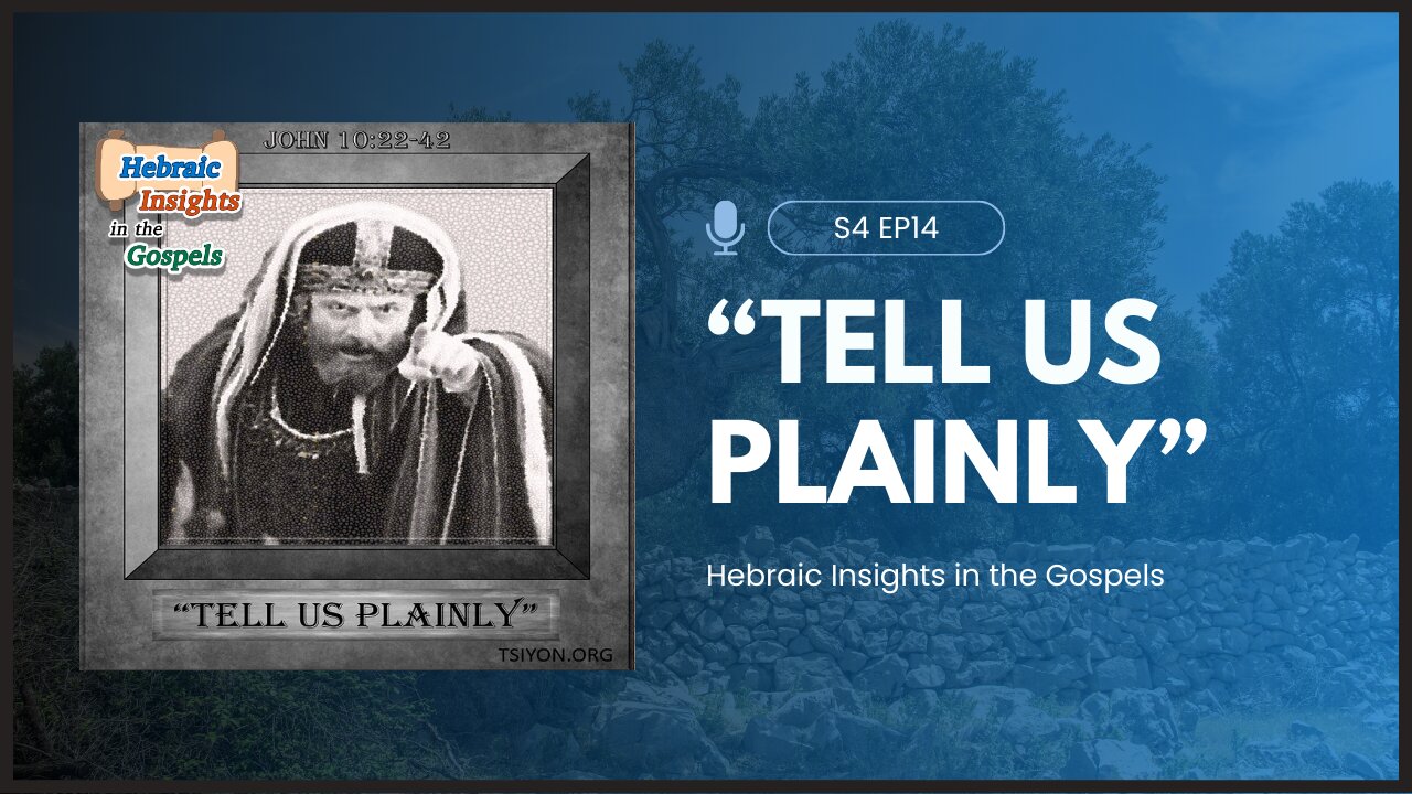 John 10:22-42 - Tell Us Plainly - HIG S4 Ep14