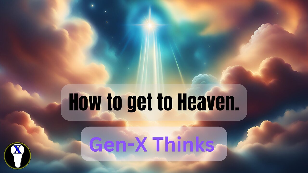 How to get to Heaven.