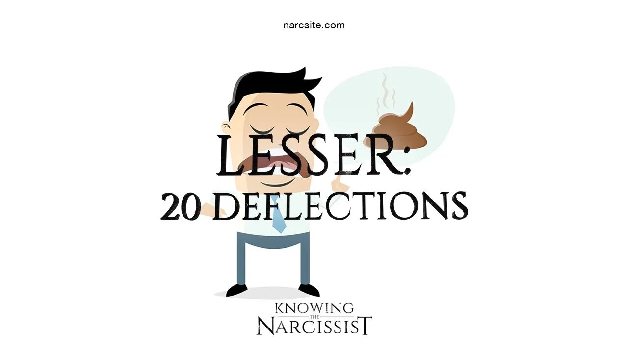 The Lesser Narcissist : 20 Deflections