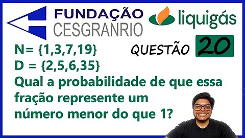 Questão 20 Liquigás | CESGRANRIO | Probabilidade e frações | Para montar uma fração, deve-se escolhe