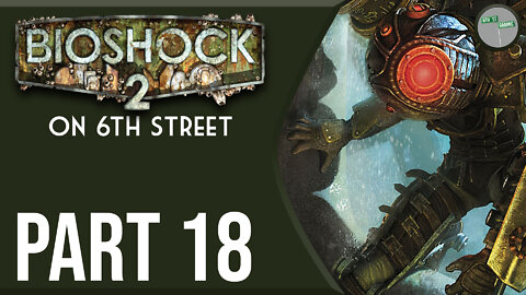 Bioshock 2 on 6th Street Part 18