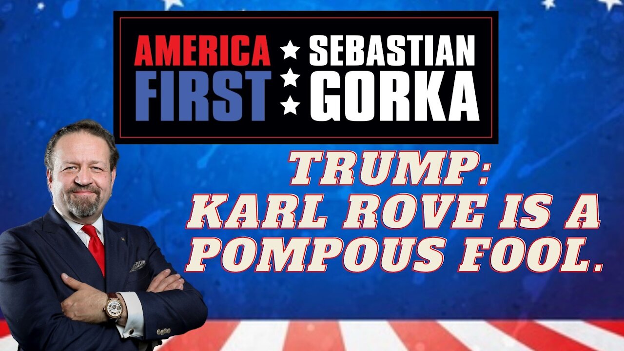 Trump: Karl Rove is a pompous fool. Sebastian Gorka on AMERICA First