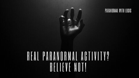 Real Paranormal Activity? Believe it or Not.