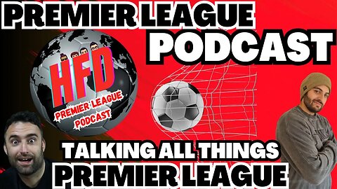 HFD PREMIER LEAGUE PODCAST EPISODE 1 | Season fallout & transfer news