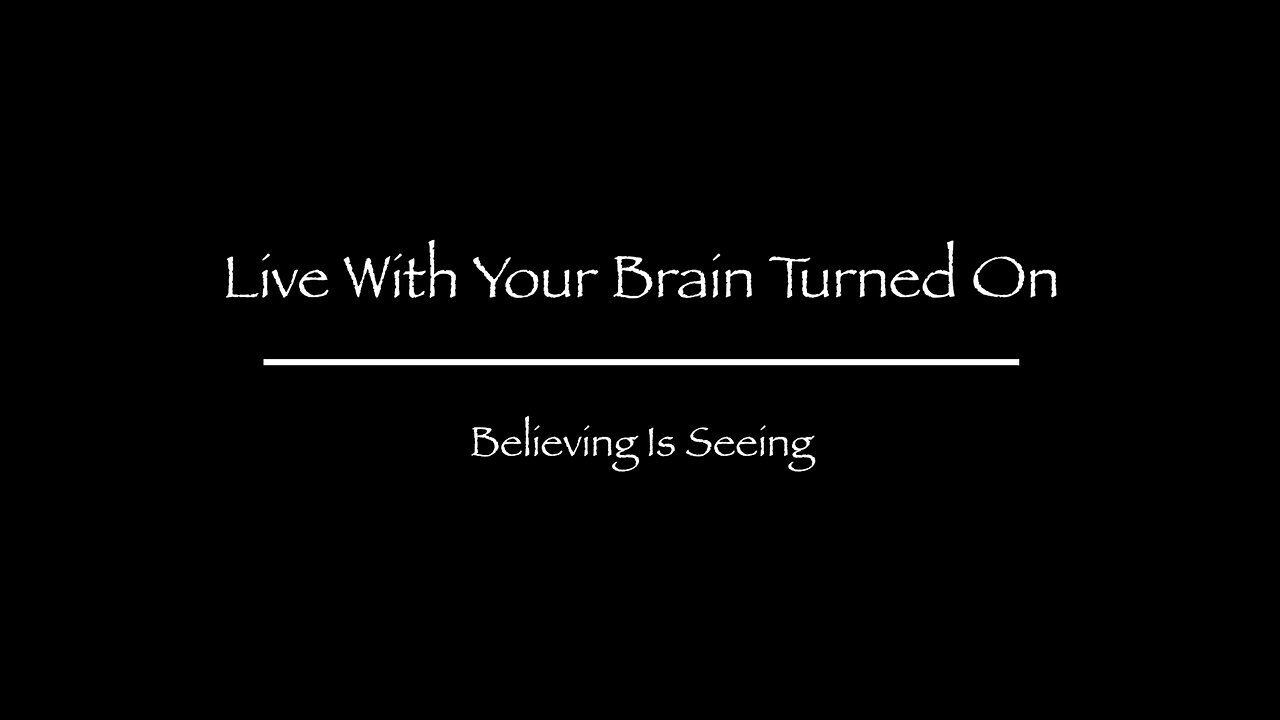 Believing Is Seeing -- Has It Been Under Our Noses the Whole Time