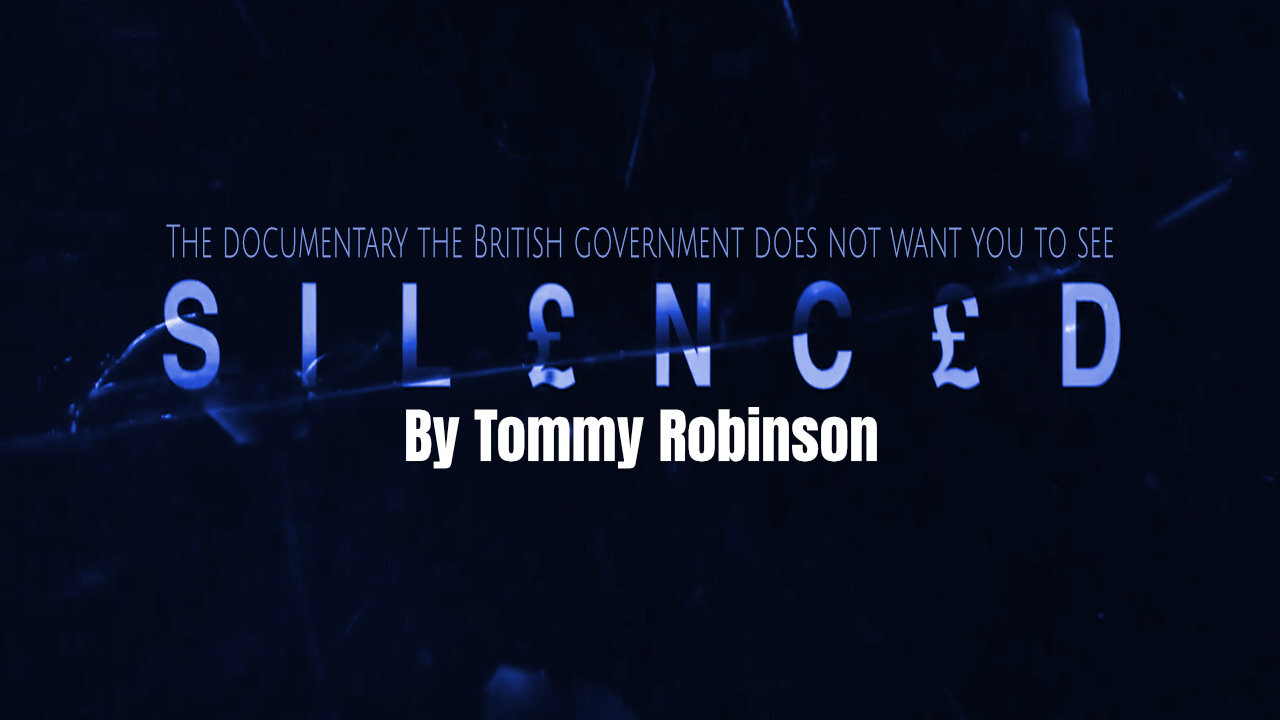 Silenced (The Documentary By Tommy Robinson The British Government Does Not Want You To See)