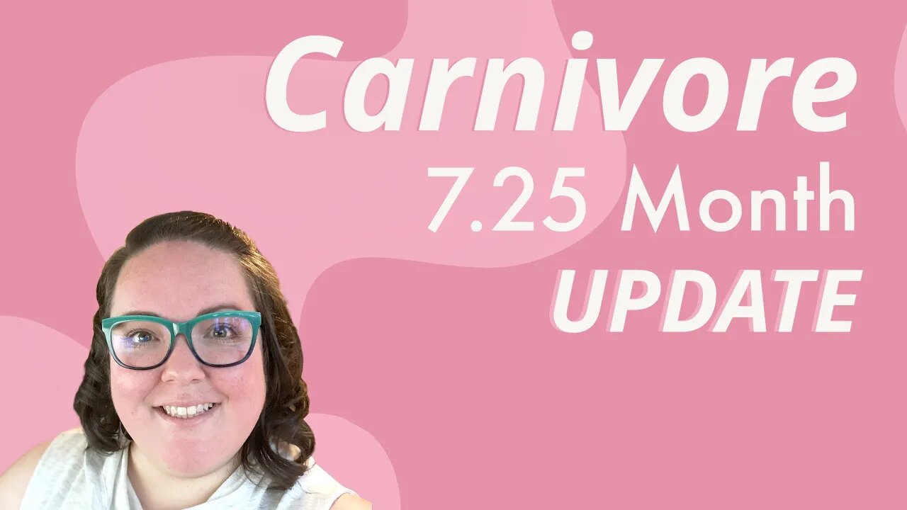 7.25 Month Carnivore UPDATE (week 29)