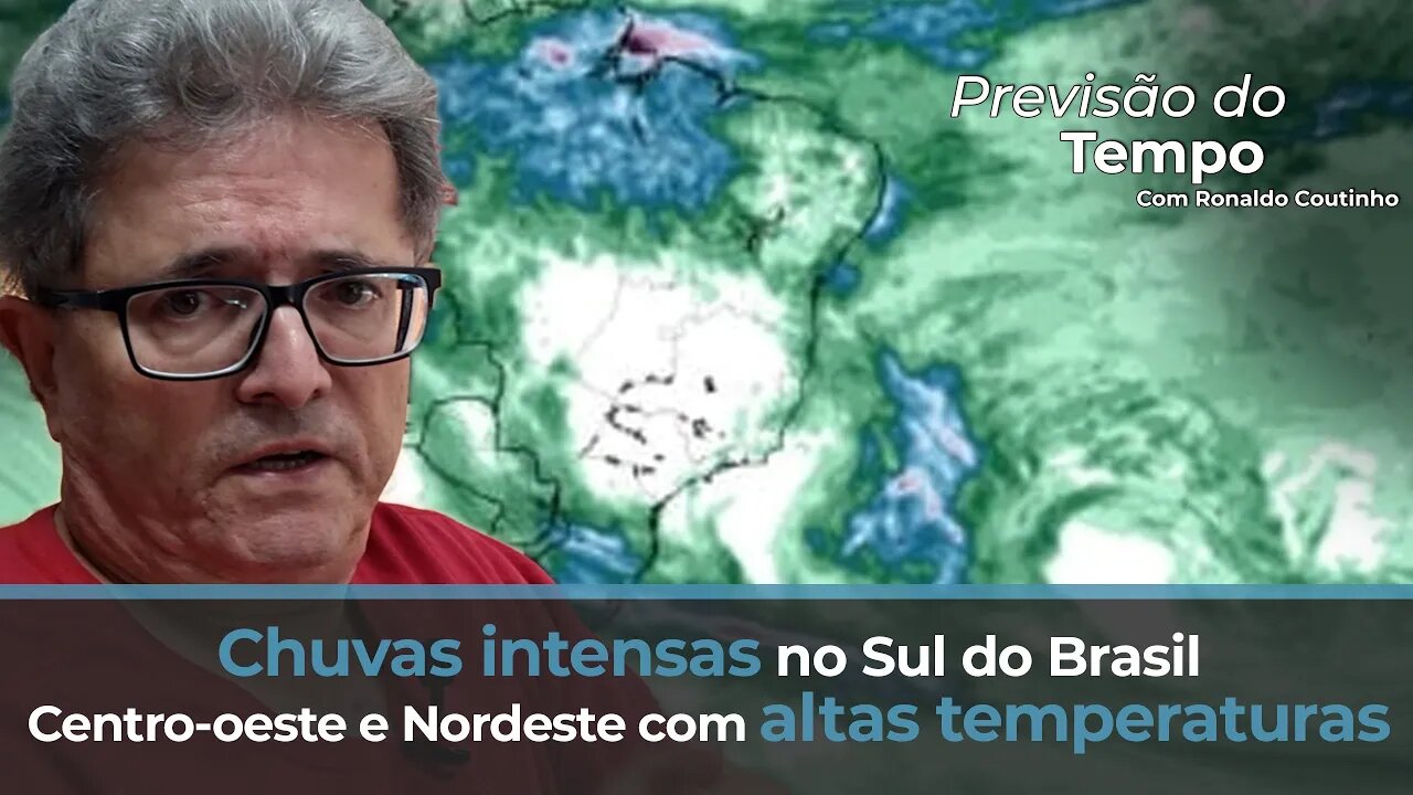 Chuvas intensas no Sul do Brasil. Centro-oeste e Nordeste com altas temperaturas.