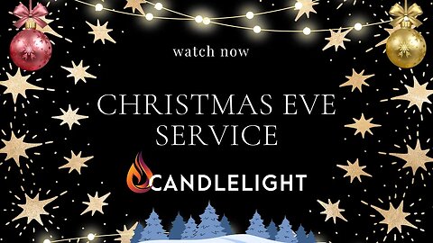 Christmas Eve Service - Candlelight Christian Fellowship - 2nd Service LIVE