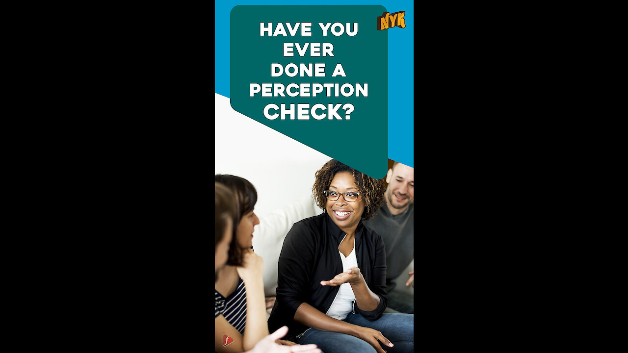 Why do we need a perception check? *