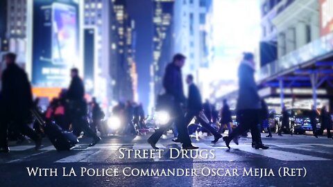 Street Drugs with LA Police Commander Oscar Mejia (Ret)